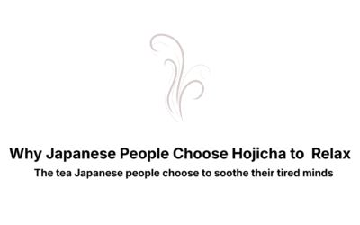 Why Japanese People Choose Hojicha to Relax