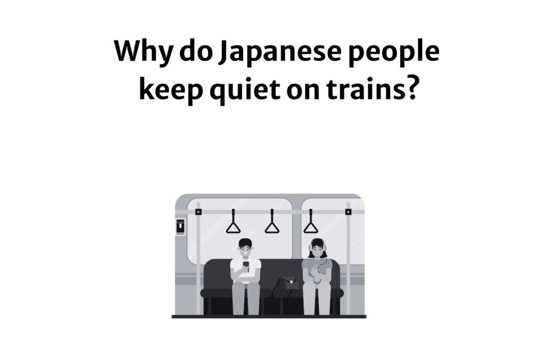 Why do Japanese people keep quiet on trains?